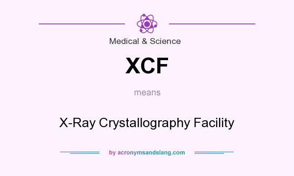 What does XCF mean? It stands for X-Ray Crystallography Facility