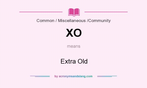 What does XO mean? It stands for Extra Old