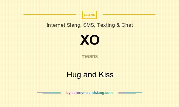 What does XO mean? It stands for Hug and Kiss