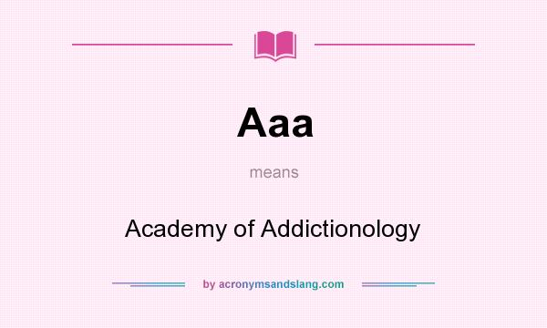 What does Aaa mean? It stands for Academy of Addictionology