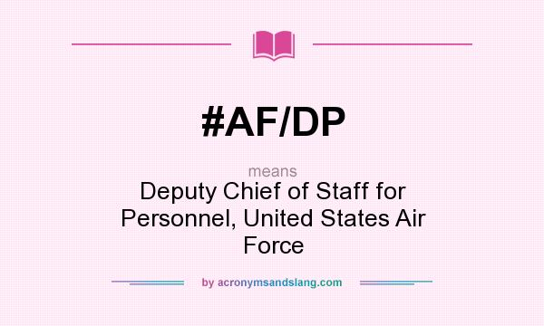 What does #AF/DP mean? It stands for Deputy Chief of Staff for Personnel, United States Air Force