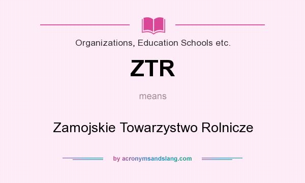 What does ZTR mean? It stands for Zamojskie Towarzystwo Rolnicze