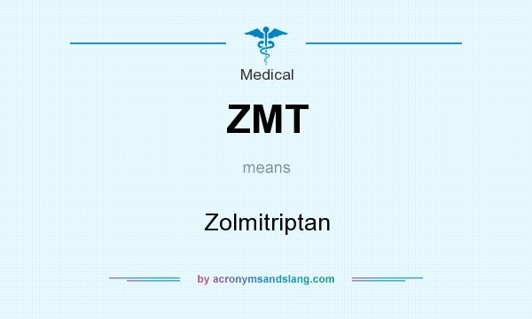 What does ZMT mean? It stands for Zolmitriptan