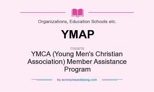 What does YMAP mean? It stands for YMCA (Young Men`s Christian Association) Member Assistance Program