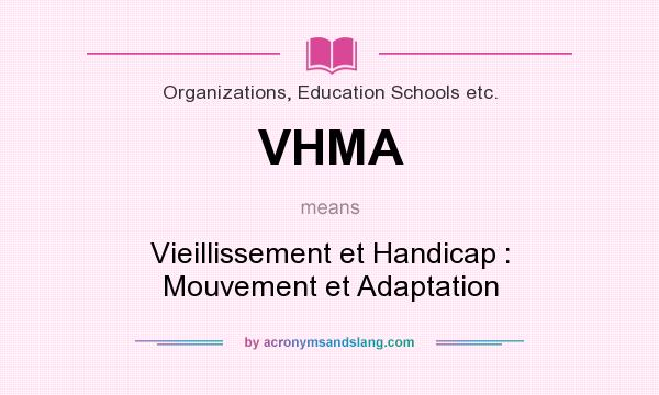 What does VHMA mean? It stands for Vieillissement et Handicap : Mouvement et Adaptation