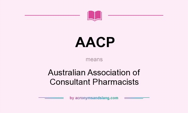 What does AACP mean? It stands for Australian Association of Consultant Pharmacists