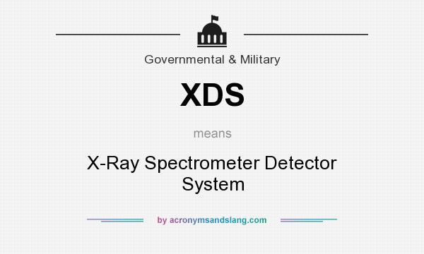 What does XDS mean? It stands for X-Ray Spectrometer Detector System