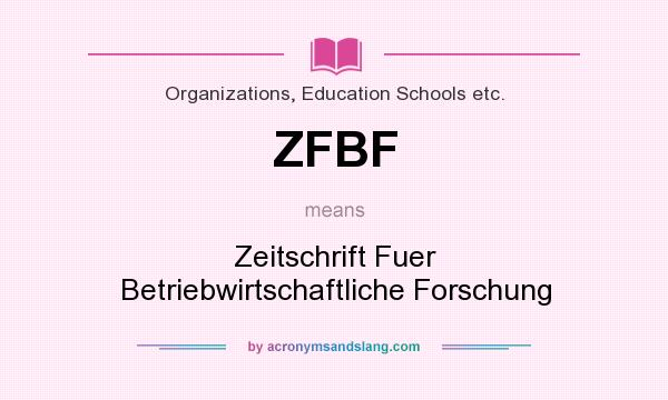 What does ZFBF mean? It stands for Zeitschrift Fuer Betriebwirtschaftliche Forschung