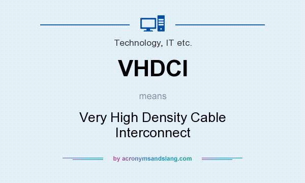 What does VHDCI mean? It stands for Very High Density Cable Interconnect