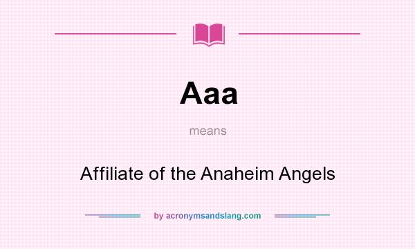 What does Aaa mean? It stands for Affiliate of the Anaheim Angels