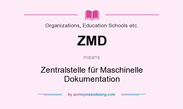 What does ZMD mean? It stands for Zentralstelle für Maschinelle Dokumentation
