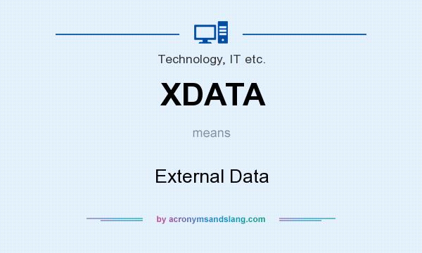 What does XDATA mean? It stands for External Data