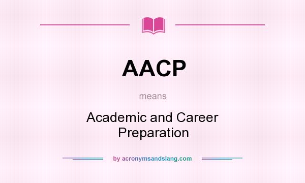 What does AACP mean? It stands for Academic and Career Preparation