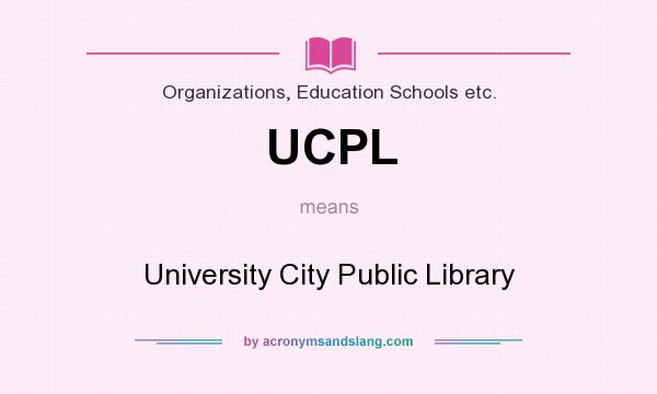 What does UCPL mean? It stands for University City Public Library