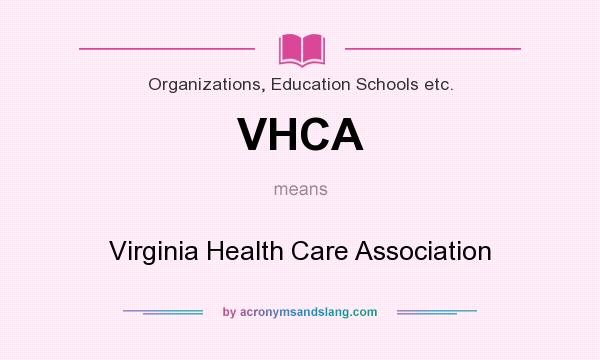 What does VHCA mean? It stands for Virginia Health Care Association