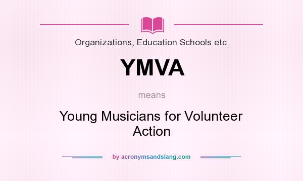 What does YMVA mean? It stands for Young Musicians for Volunteer Action