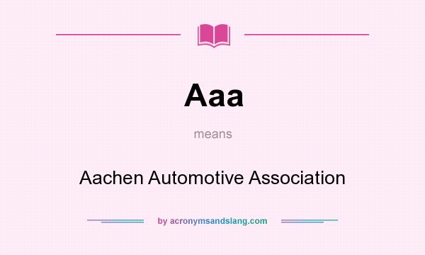 What does Aaa mean? It stands for Aachen Automotive Association