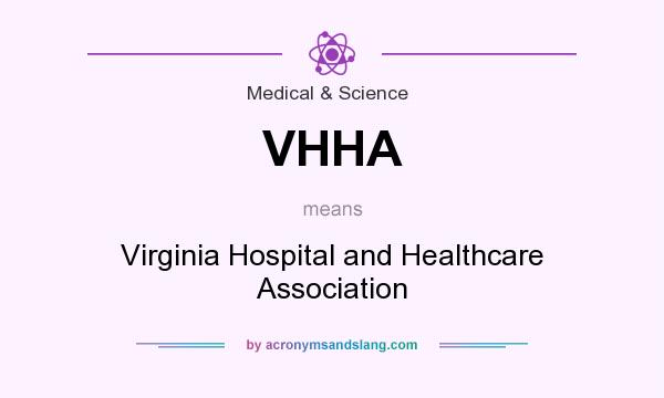 What does VHHA mean? It stands for Virginia Hospital and Healthcare Association