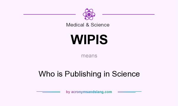 What does WIPIS mean? It stands for Who is Publishing in Science