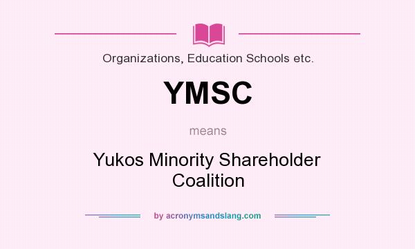 What does YMSC mean? It stands for Yukos Minority Shareholder Coalition