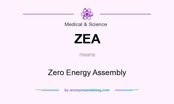 What does ZEA mean? It stands for Zero Energy Assembly