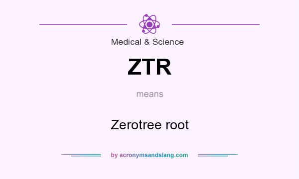What does ZTR mean? It stands for Zerotree root