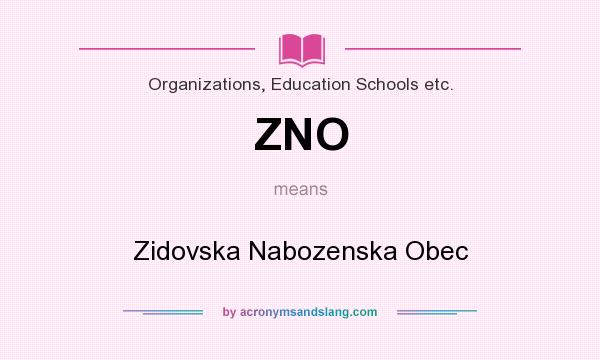 What does ZNO mean? It stands for Zidovska Nabozenska Obec