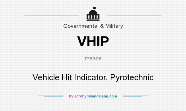 What does VHIP mean? It stands for Vehicle Hit Indicator, Pyrotechnic
