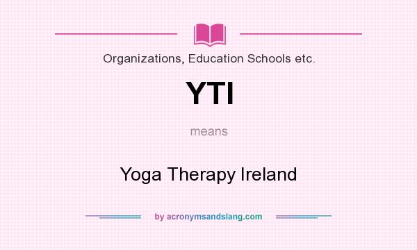 What does YTI mean? It stands for Yoga Therapy Ireland