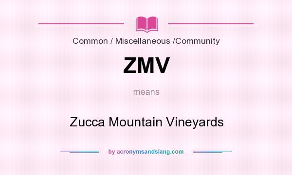 What does ZMV mean? It stands for Zucca Mountain Vineyards