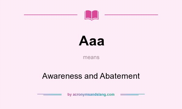 What does Aaa mean? It stands for Awareness and Abatement