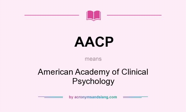 What does AACP mean? It stands for American Academy of Clinical Psychology
