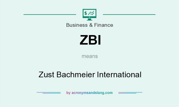 What does ZBI mean? It stands for Zust Bachmeier International
