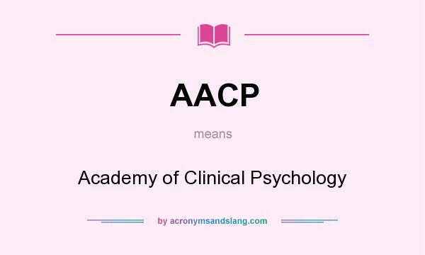 What does AACP mean? It stands for Academy of Clinical Psychology