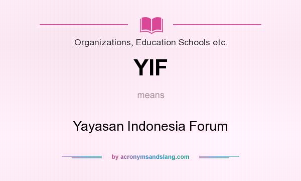 What does YIF mean? It stands for Yayasan Indonesia Forum