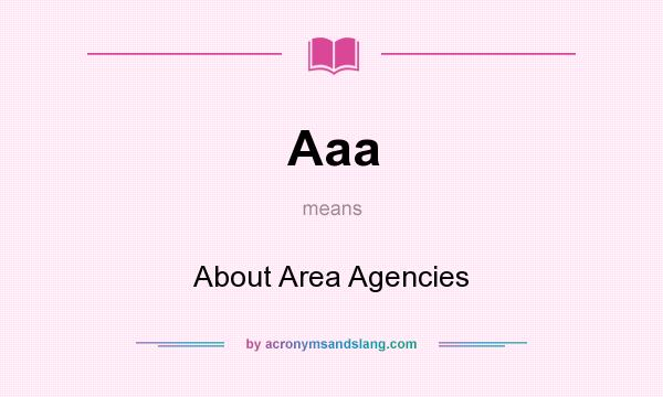 What does Aaa mean? It stands for About Area Agencies