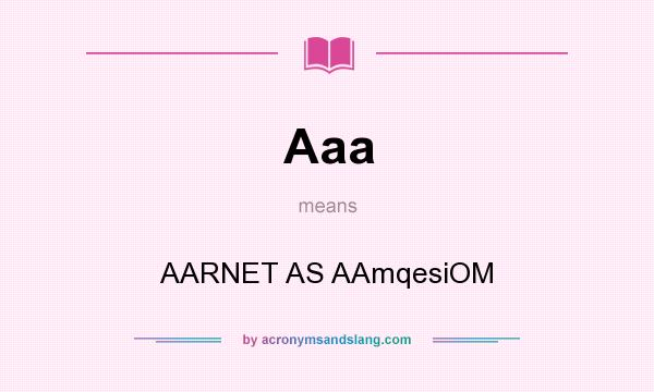 What does Aaa mean? It stands for AARNET AS AAmqesiOM