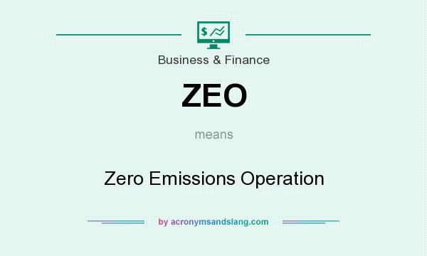 What does ZEO mean? It stands for Zero Emissions Operation