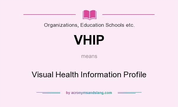 What does VHIP mean? It stands for Visual Health Information Profile