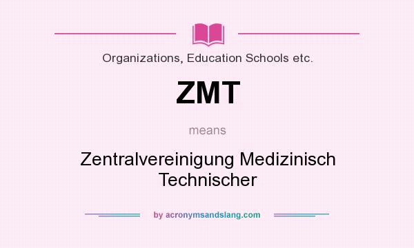 What does ZMT mean? It stands for Zentralvereinigung Medizinisch Technischer