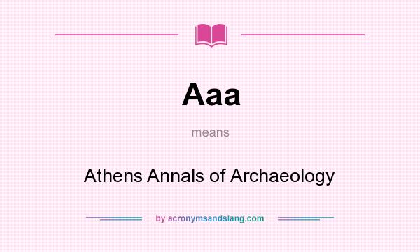 What does Aaa mean? It stands for Athens Annals of Archaeology