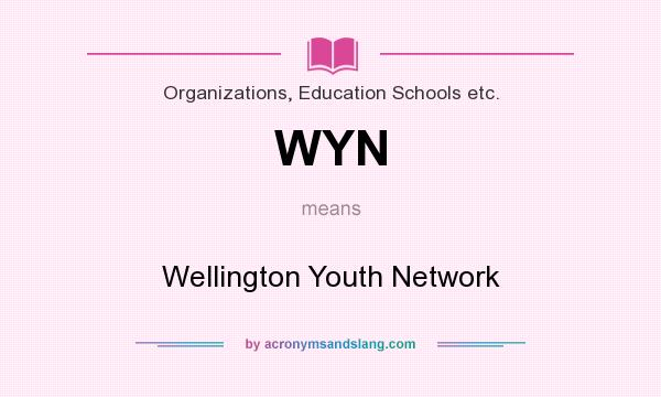 What does WYN mean? It stands for Wellington Youth Network