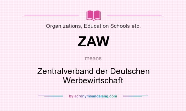 What does ZAW mean? It stands for Zentralverband der Deutschen Werbewirtschaft