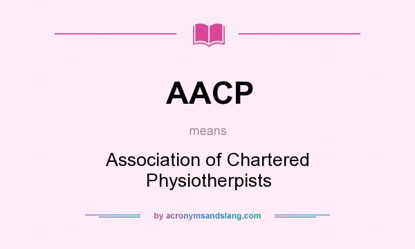 What does AACP mean? It stands for Association of Chartered Physiotherpists