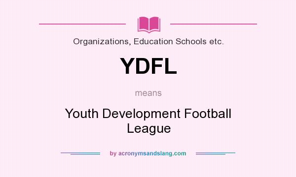 What does YDFL mean? It stands for Youth Development Football League