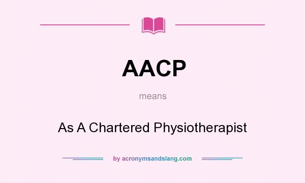 What does AACP mean? It stands for As A Chartered Physiotherapist