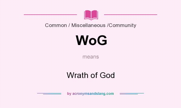 What does WoG mean? It stands for Wrath of God