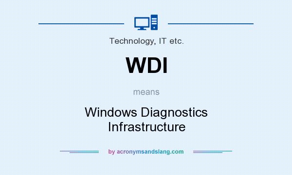 What does WDI mean? It stands for Windows Diagnostics Infrastructure