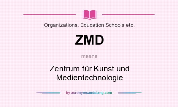 What does ZMD mean? It stands for Zentrum für Kunst und Medientechnologie