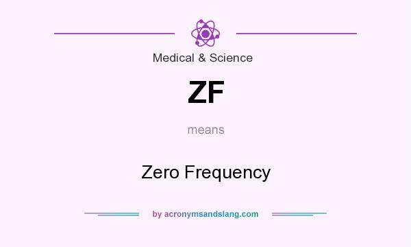 What does ZF mean? It stands for Zero Frequency